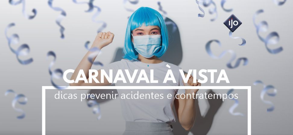 DICAS PARA PREVENIR LESÕES E ACIDENTES NO CARNAVAL