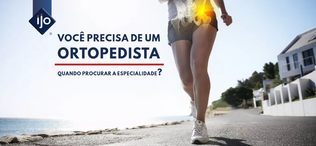 QUANDO PROCURAR UM ORTOPEDISTA?